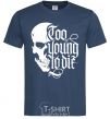 Men's T-Shirt Too young to die navy-blue фото