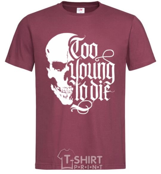 Men's T-Shirt Too young to die burgundy фото