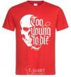 Men's T-Shirt Too young to die red фото