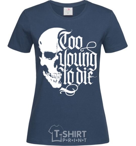 Women's T-shirt Too young to die navy-blue фото