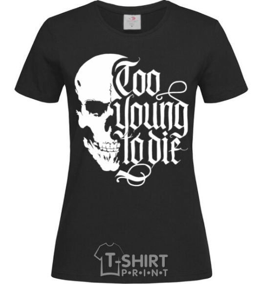 Women's T-shirt Too young to die black фото