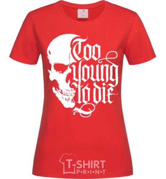 Women's T-shirt Too young to die red фото