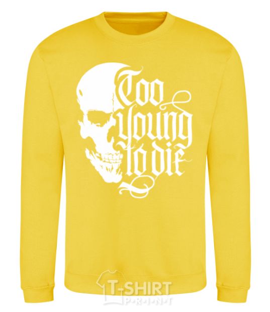 Sweatshirt Too young to die yellow фото