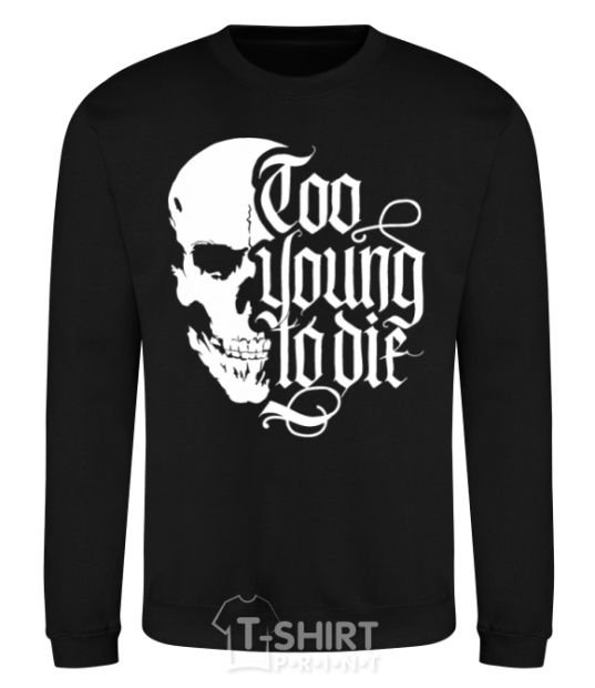 Sweatshirt Too young to die black фото