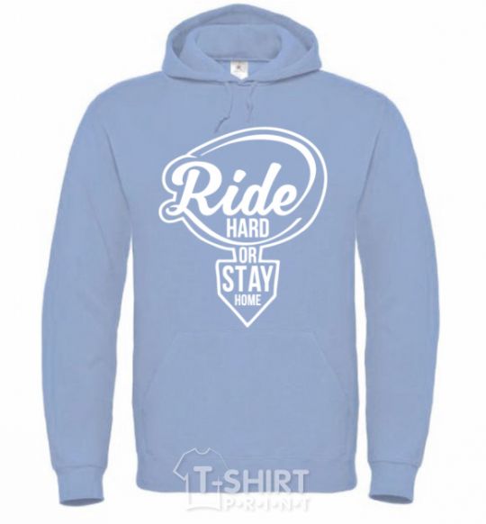 Men`s hoodie Ride hard or stay home sky-blue фото