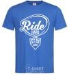 Men's T-Shirt Ride hard or stay home royal-blue фото