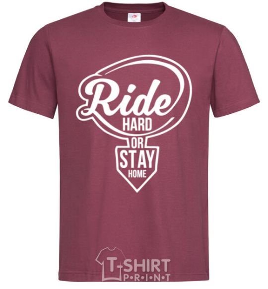 Men's T-Shirt Ride hard or stay home burgundy фото