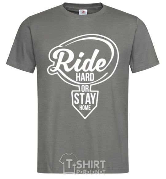 Men's T-Shirt Ride hard or stay home dark-grey фото