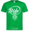 Men's T-Shirt Ride hard or stay home kelly-green фото
