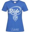 Women's T-shirt Ride hard or stay home royal-blue фото