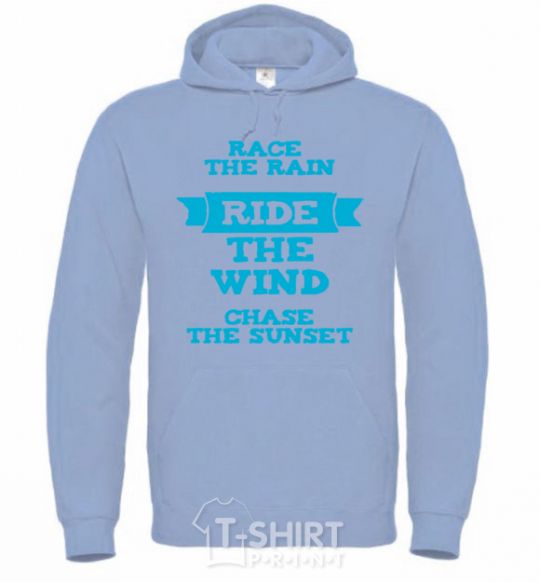 Men`s hoodie Race the rain ride the wind chase the sunset sky-blue фото