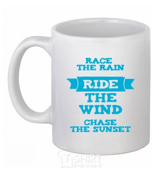 Ceramic mug Race the rain ride the wind chase the sunset White фото