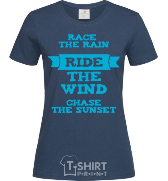 Women's T-shirt Race the rain ride the wind chase the sunset navy-blue фото