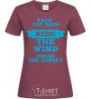 Women's T-shirt Race the rain ride the wind chase the sunset burgundy фото