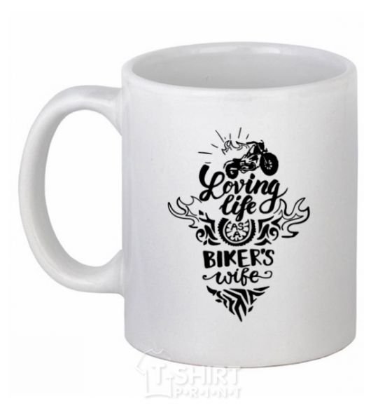 Ceramic mug Loving life as a bikers wife White фото