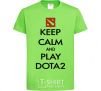Kids T-shirt Keep calm and play Dota2 orchid-green фото