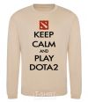 Sweatshirt Keep calm and play Dota2 sand фото