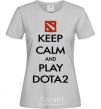 Women's T-shirt Keep calm and play Dota2 grey фото