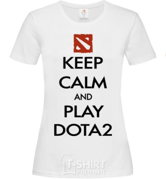 Women's T-shirt Keep calm and play Dota2 White фото