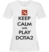 Women's T-shirt Keep calm and play Dota2 White фото