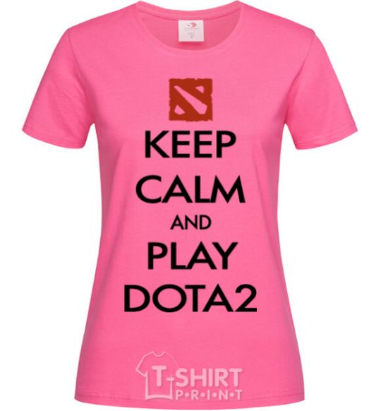 Женская футболка Keep calm and play Dota2 Ярко-розовый фото