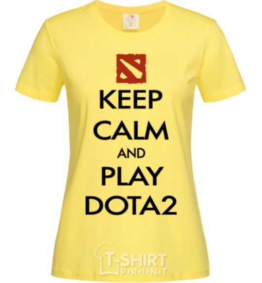 Women's T-shirt Keep calm and play Dota2 cornsilk фото