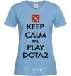 Women's T-shirt Keep calm and play Dota2 sky-blue фото