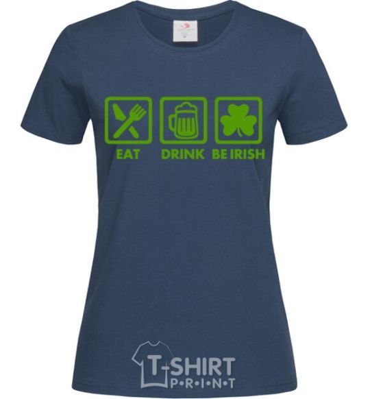 Women's T-shirt Eat drink be irish navy-blue фото