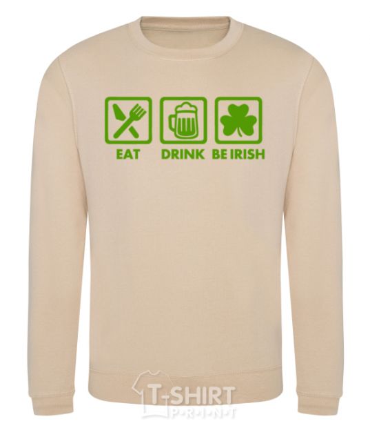 Sweatshirt Eat drink be irish sand фото