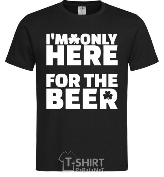 Мужская футболка I am only here for the beer Черный фото