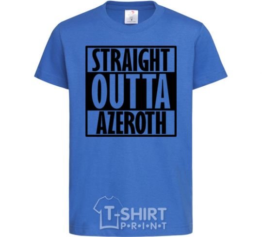 Kids T-shirt Straight outta azeroth royal-blue фото