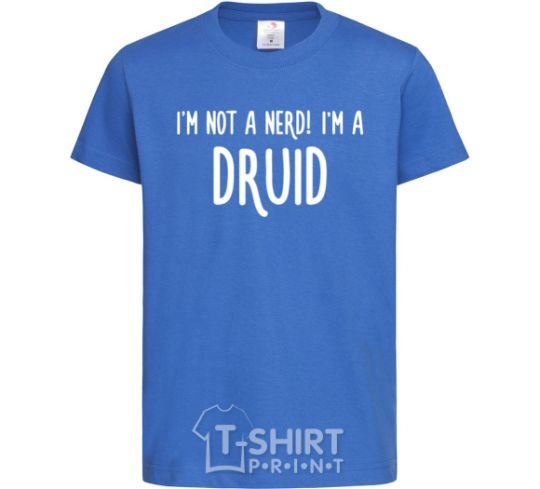 Kids T-shirt I am not a nerd i am druid royal-blue фото