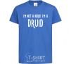 Kids T-shirt I am not a nerd i am druid royal-blue фото