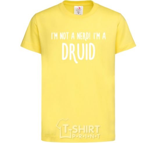 Детская футболка I am not a nerd i am druid Лимонный фото