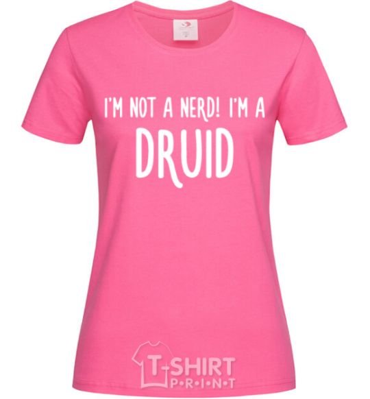 Женская футболка I am not a nerd i am druid Ярко-розовый фото