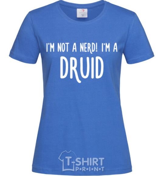 Женская футболка I am not a nerd i am druid Ярко-синий фото