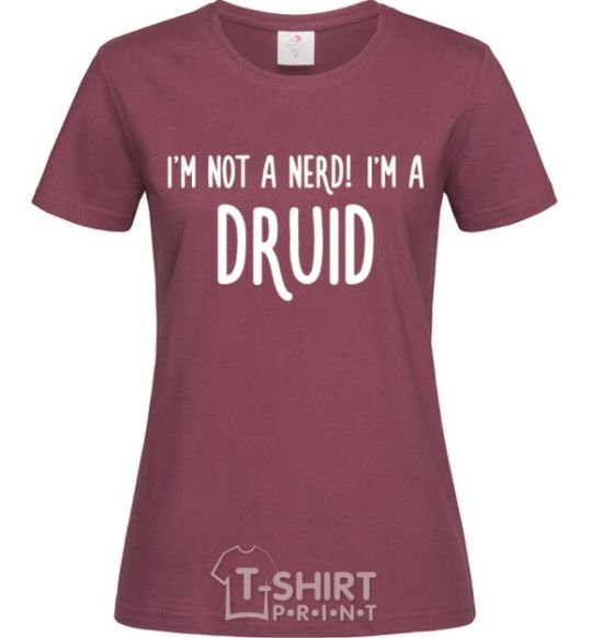 Women's T-shirt I am not a nerd i am druid burgundy фото