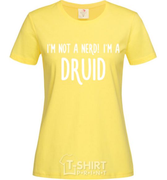 Women's T-shirt I am not a nerd i am druid cornsilk фото