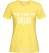 Женская футболка I am not a nerd i am druid Лимонный фото