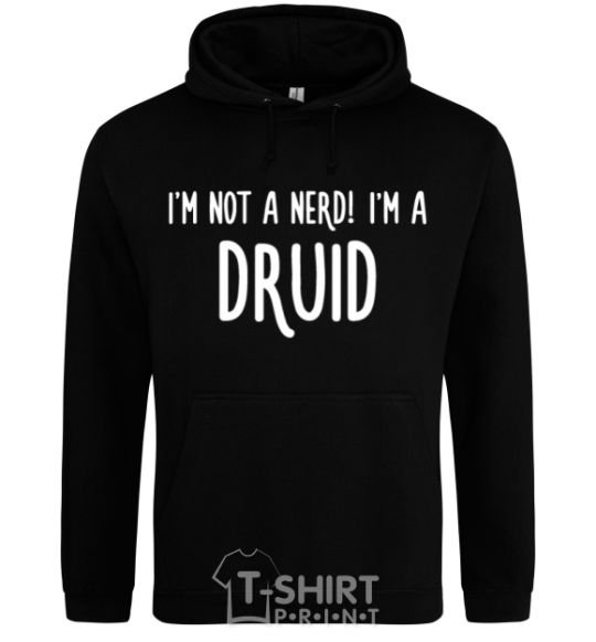 Men`s hoodie I am not a nerd i am druid black фото