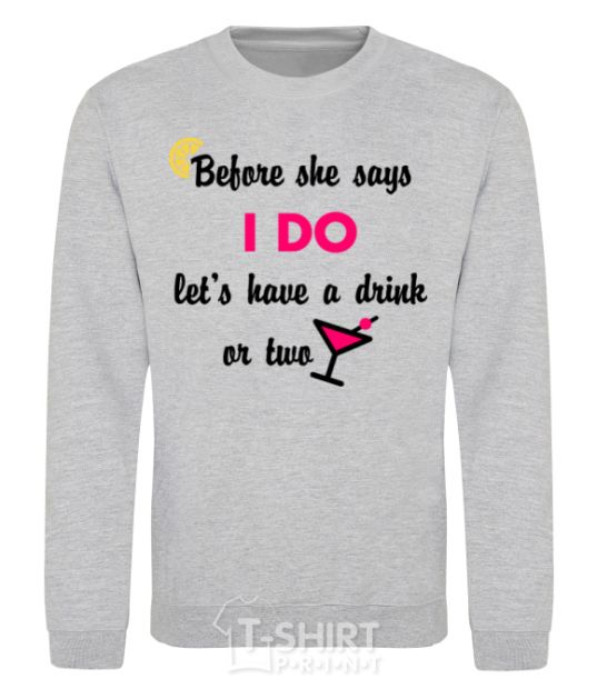 Sweatshirt Before she says i do let's have a drink or two sport-grey фото