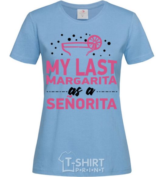 Женская футболка My last margarita as a senorita Голубой фото