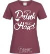 Women's T-shirt Put a drink in my hand burgundy фото
