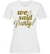 Женская футболка We said party gold Белый фото