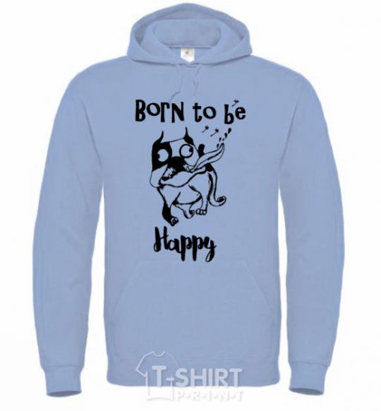 Men`s hoodie Born to be happy sky-blue фото