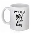 Ceramic mug Born to be happy White фото