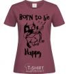 Women's T-shirt Born to be happy burgundy фото