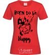 Women's T-shirt Born to be happy red фото