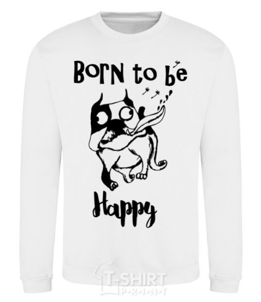 Sweatshirt Born to be happy White фото