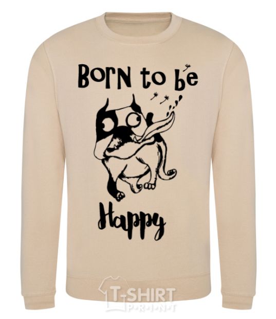 Sweatshirt Born to be happy sand фото